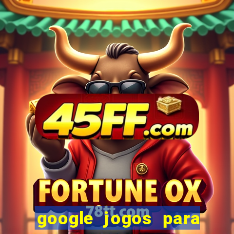 google jogos para ganhar dinheiro